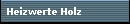 Heizwerte Holz