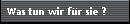 Was tun wir f�r sie ?